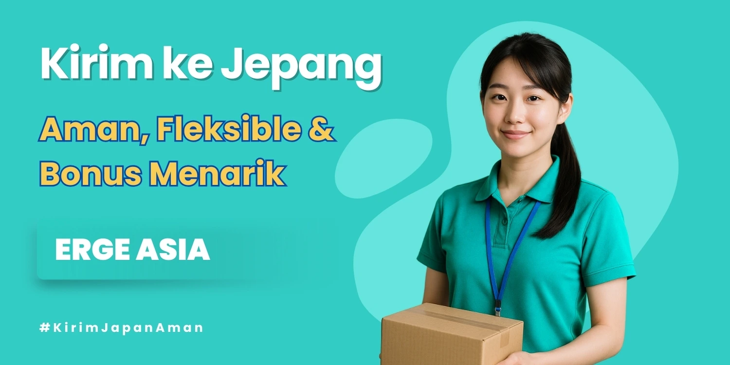 Kirim ke Jepang Cepat, Aman, dan Bonus Menarik dari Erge Asia!